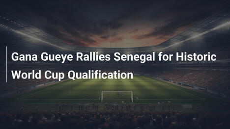 Gana Gueye Guida il Senegal verso una Qualificazione Storica ai Mondiali