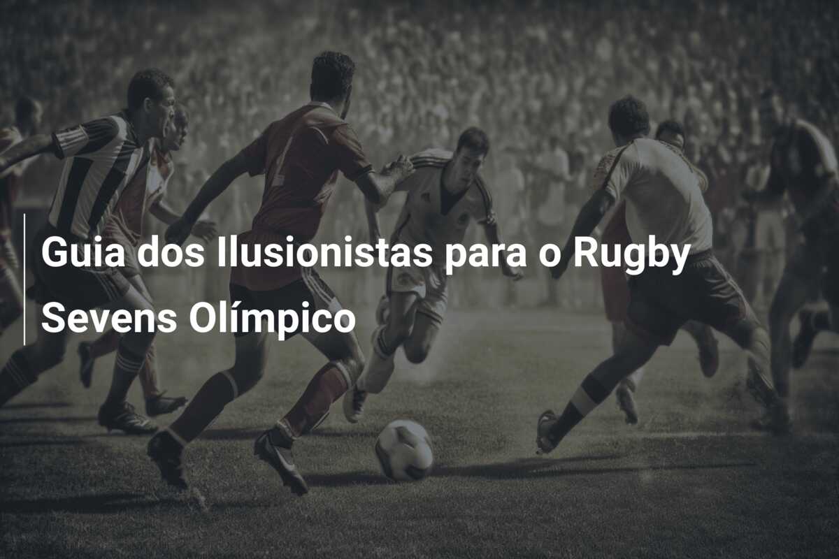 Guia dos Ilusionistas para o Rugby Sevens Olímpico