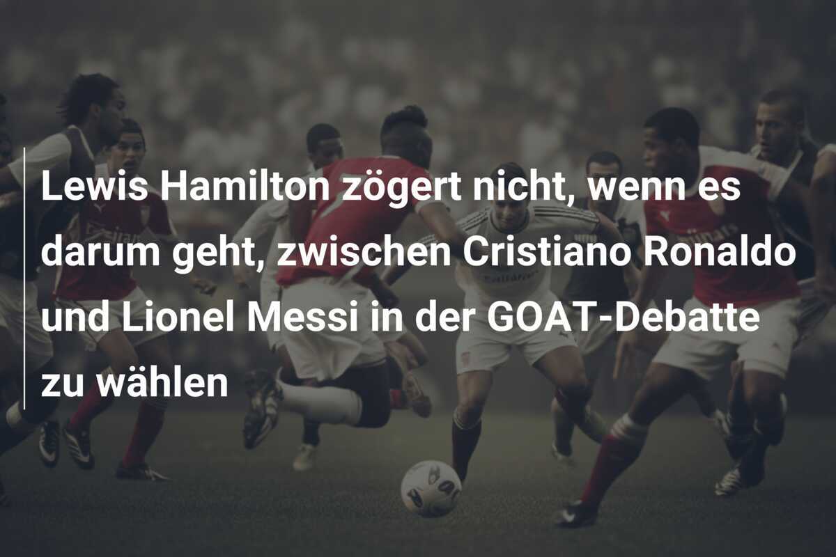 Lewis Hamilton zögert nicht, wenn es darum geht, zwischen Cristiano Ronaldo und Lionel Messi in der GOAT-Debatte zu wählen
