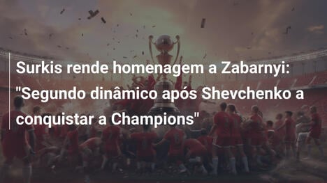 Surkis rende homenagem a Zabarnyi: "Segundo dinâmico após Shevchenko a conquistar a Champions"
