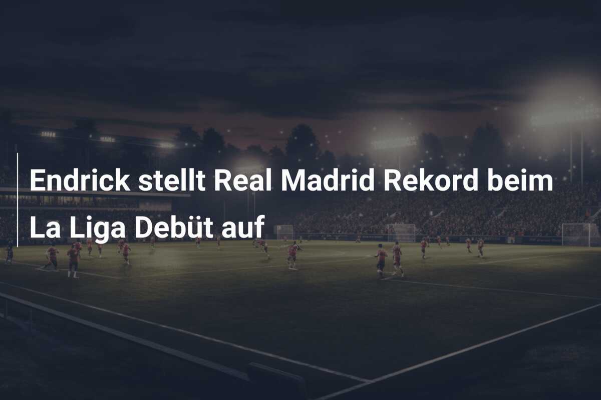 Endrick stellt Real Madrid Rekord beim La Liga Debüt auf