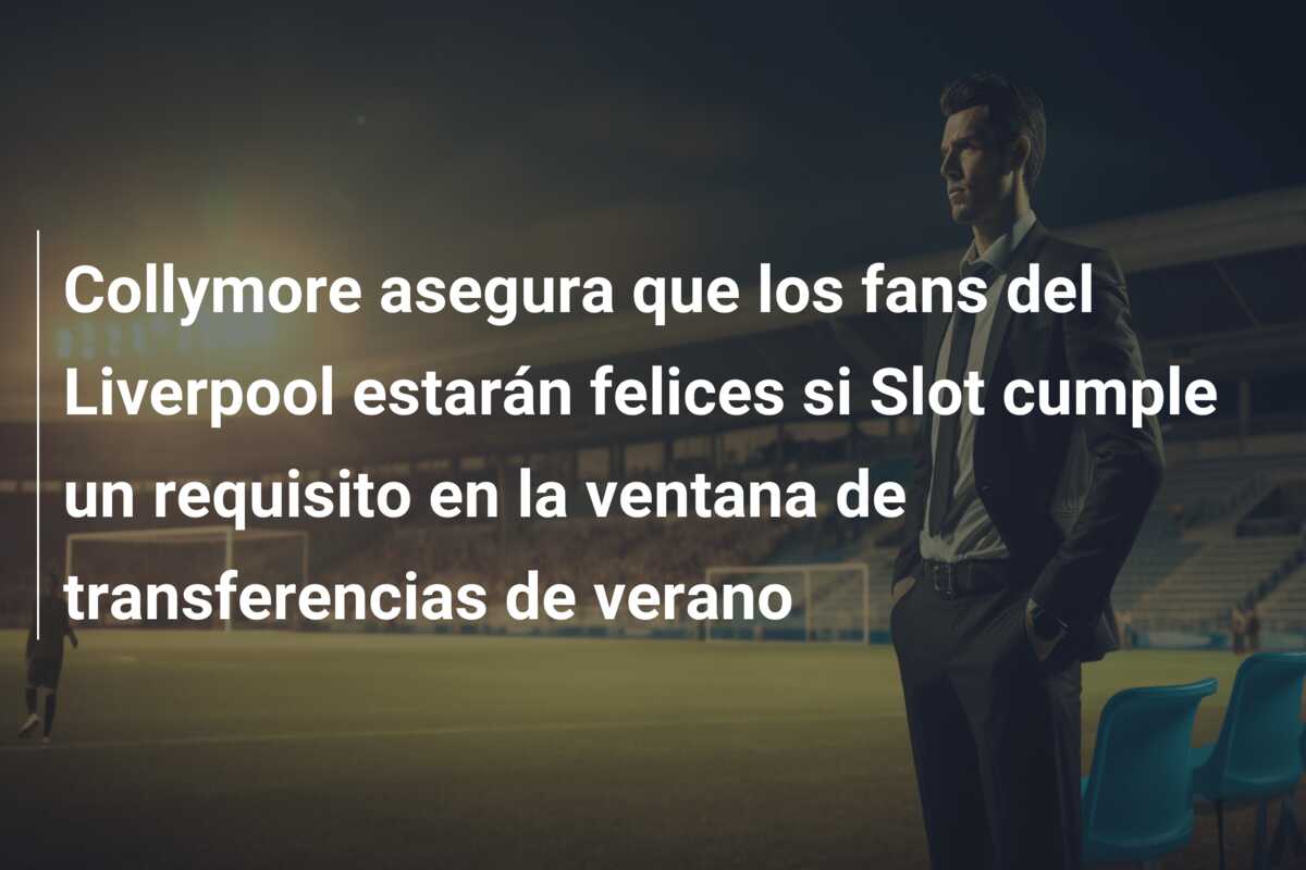 Collymore asegura que los fans del Liverpool estarán felices si Slot cumple un requisito en la ventana de transferencias de verano