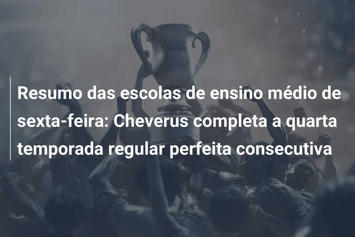 Resumo das escolas de ensino médio de sexta-feira: Cheverus completa a quarta temporada regular perfeita consecutiva