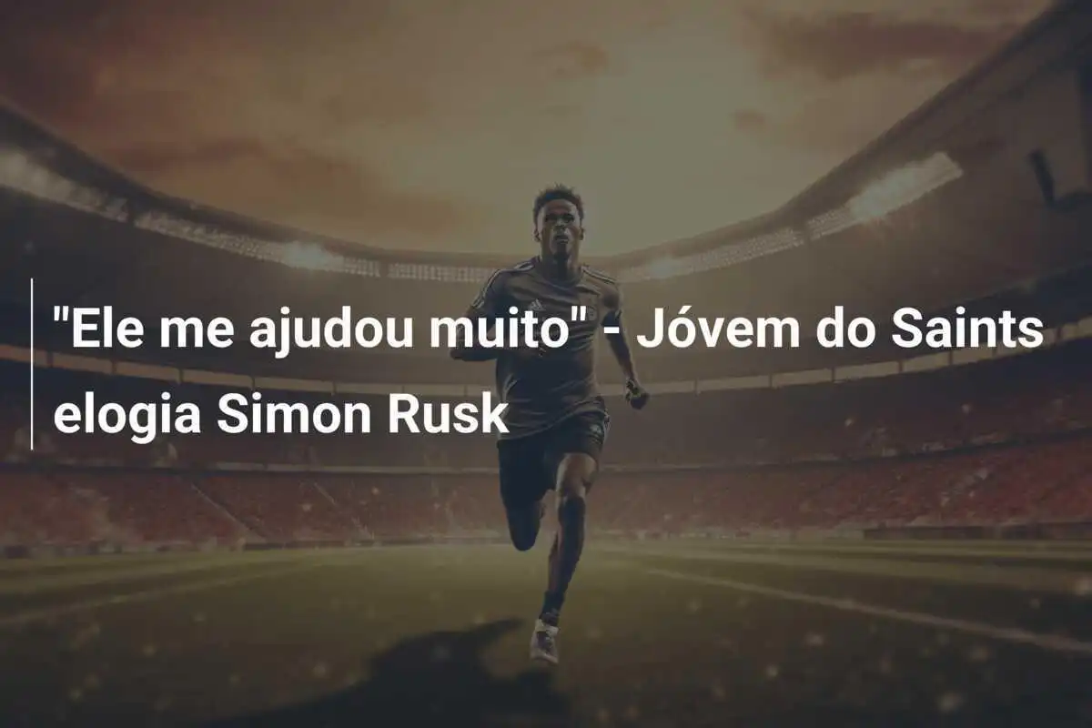 "Ele me ajudou muito" - Jóvem do Saints elogia Simon Rusk