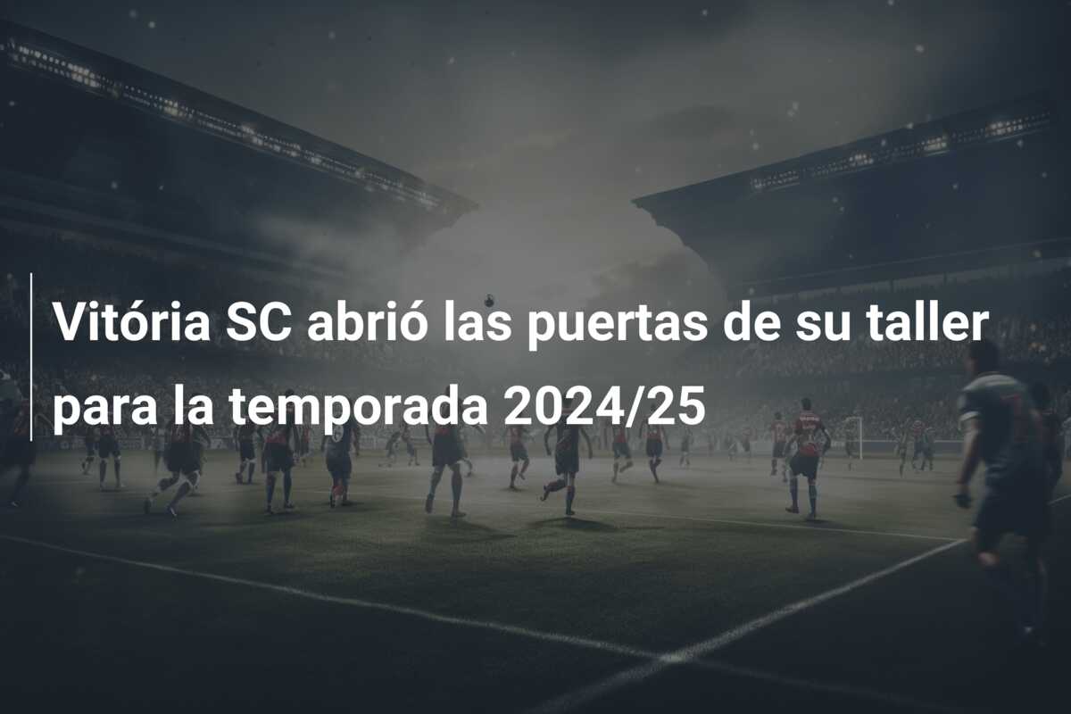 Vitória SC abrió las puertas de su taller para la temporada 2024/25