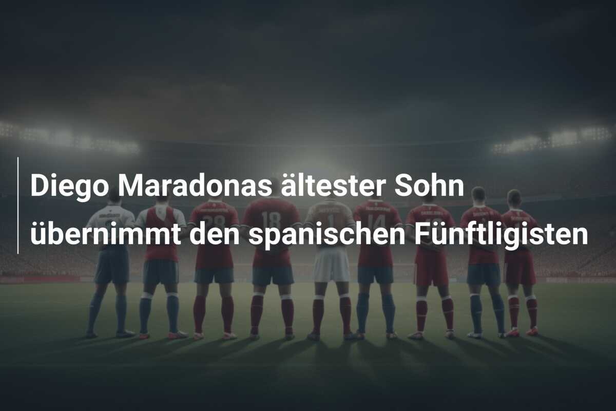 Diego Maradonas ältester Sohn übernimmt den spanischen Fünftligisten