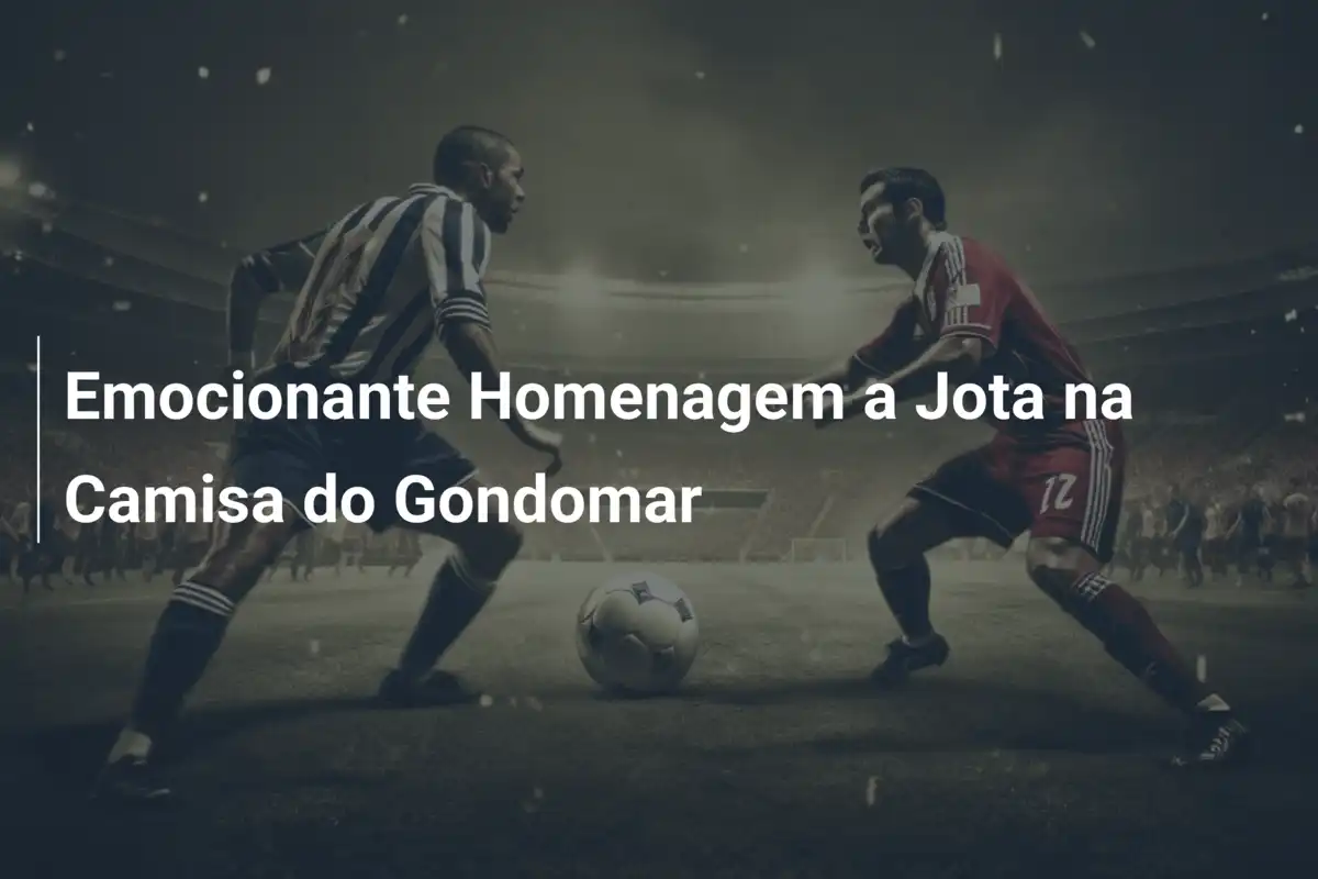Emocionante Homenagem a Jota na Camisa do Gondomar