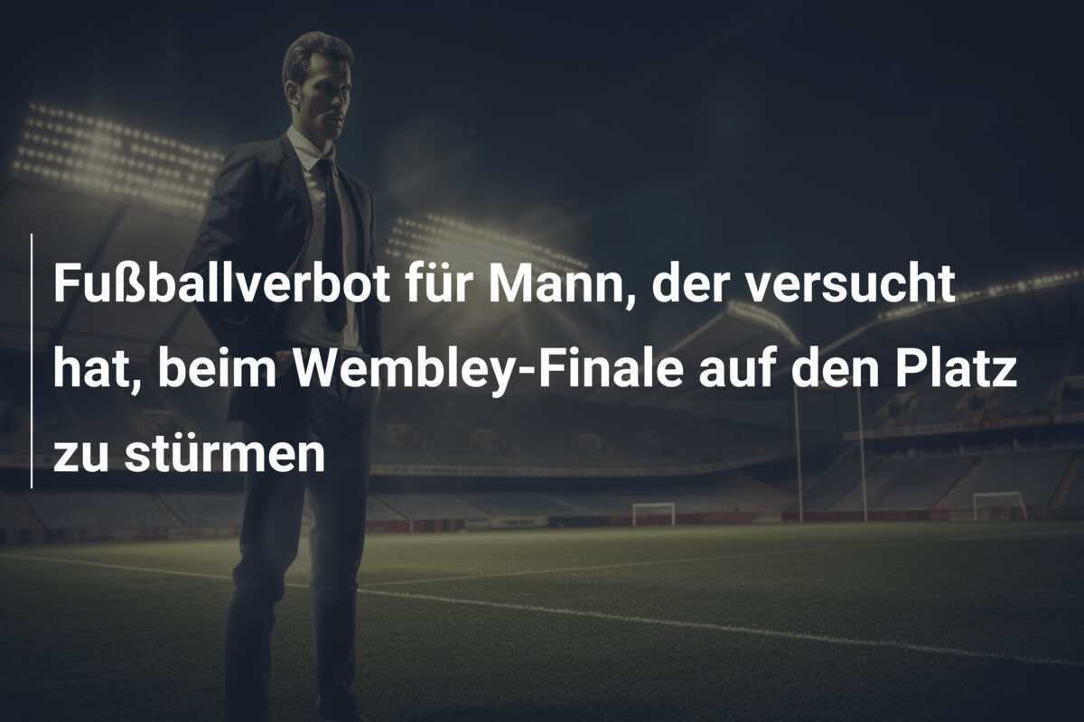 Fußballverbot für Mann, der versucht hat, beim Wembley-Finale auf den Platz zu stürmen