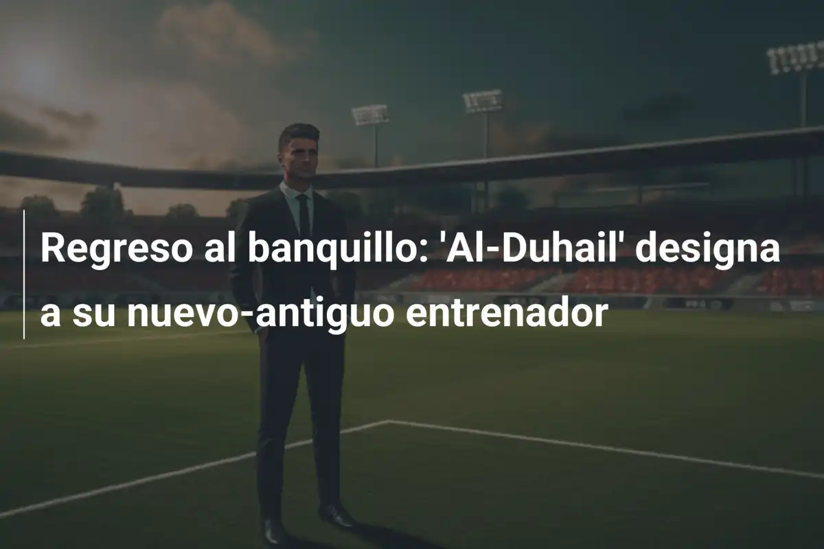 Regreso al banquillo: 'Al-Duhail' designa a su nuevo-antiguo entrenador