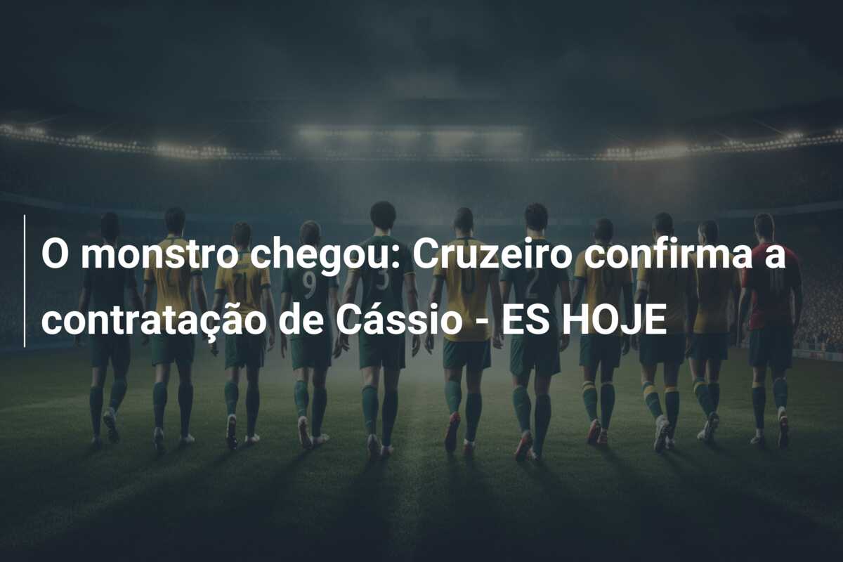 O monstro chegou: Cruzeiro confirma a contratação de Cássio – ES HOJE