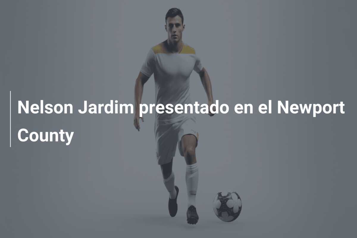 Nelson Jardim presentado en el Newport County