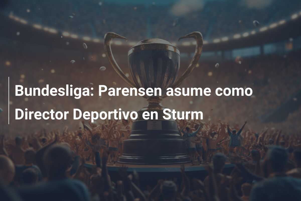 Bundesliga: Parensen asume como Director Deportivo en Sturm