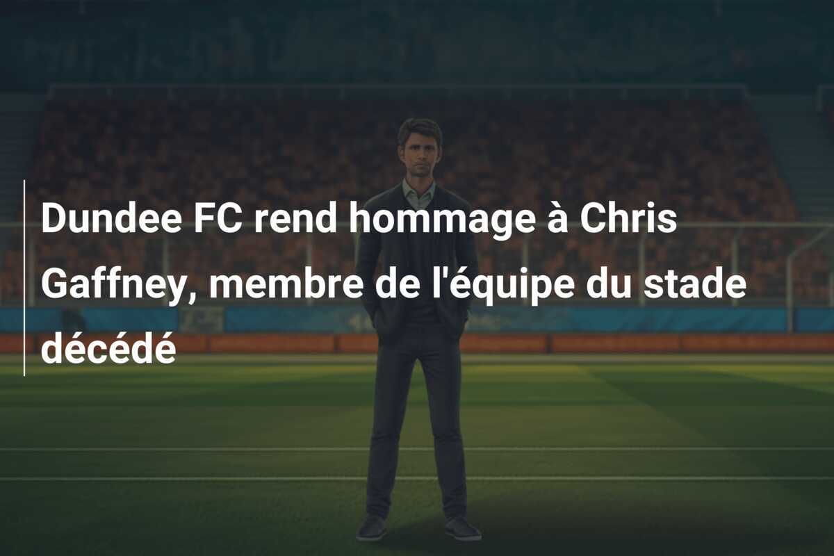 Dundee FC rend hommage à Chris Gaffney, membre de l’équipe du stade décédé