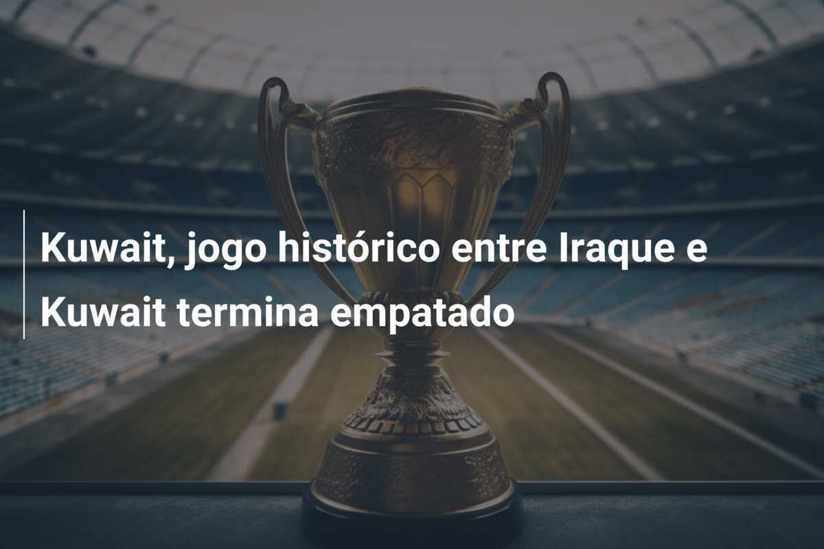 Kuwait, jogo histórico entre Iraque e Kuwait termina empatado