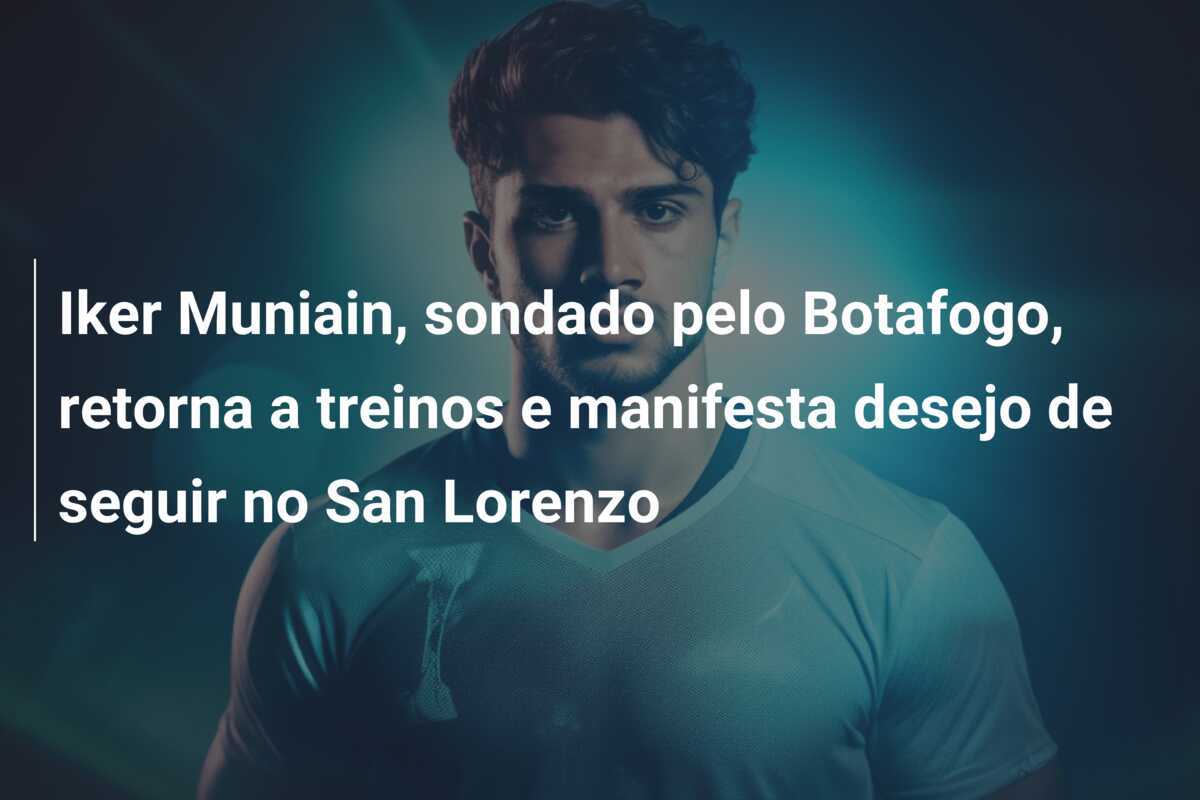 Iker Muniain, sondado pelo Botafogo, retorna a treinos e manifesta desejo de seguir no San Lorenzo