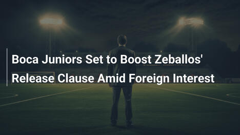 Boca Juniors pronta a innalzare la clausola di Zeballos per l'interesse estero