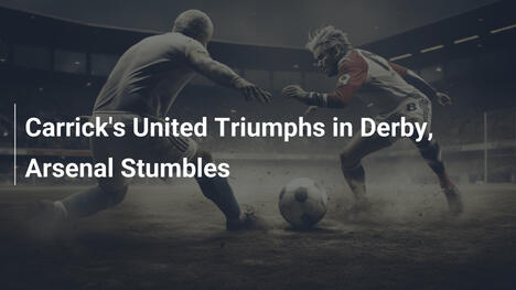 Carricks United siegt im Derby, Arsenal stolpert