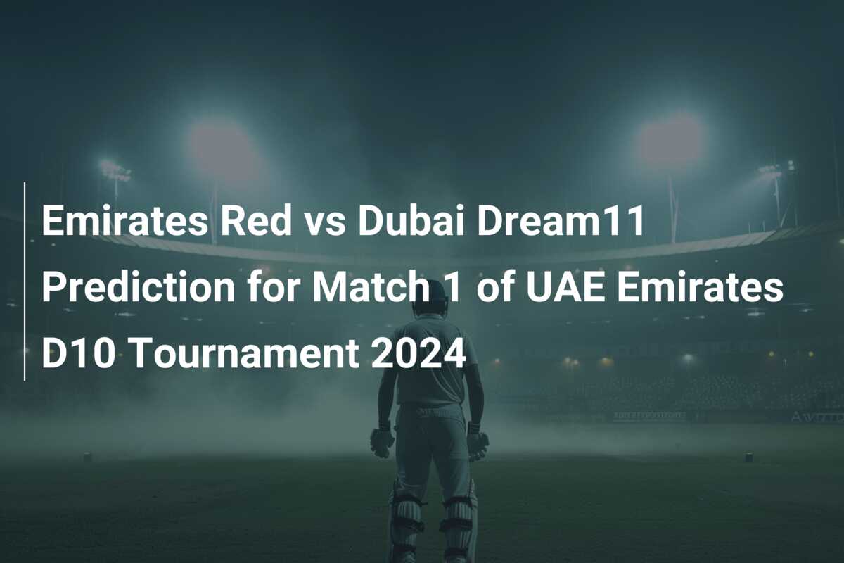 Emirates Red vs Dubai Dream11 Prediction for Match 1 of UAE Emirates