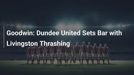 Goodwin: Dundee United Fissa lo Standard con la Tracannata al Livingston