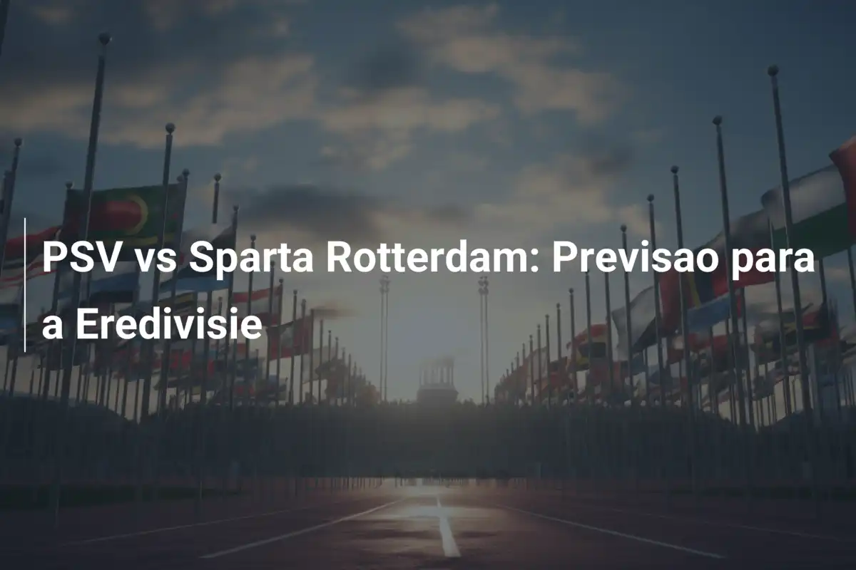 PSV vs Sparta Rotterdam: Previsao para a Eredivisie