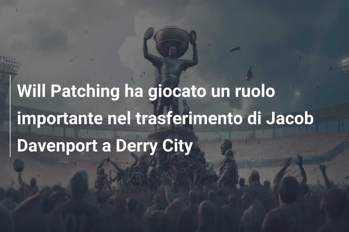 Will Patching ha giocato un ruolo importante nel trasferimento di Jacob Davenport a Derry City