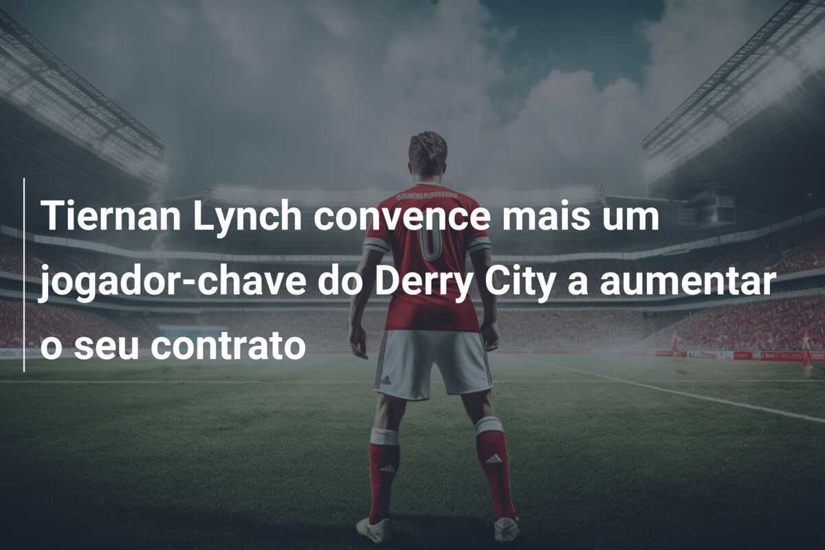 Tiernan Lynch convence mais um jogador-chave do Derry City a aumentar o seu contrato