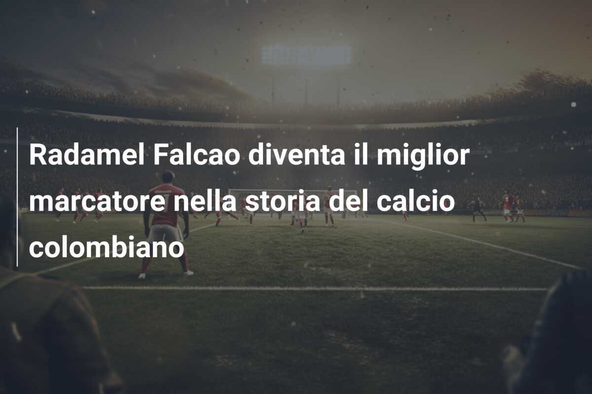 Radamel Falcao diventa il miglior marcatore nella storia del calcio colombiano