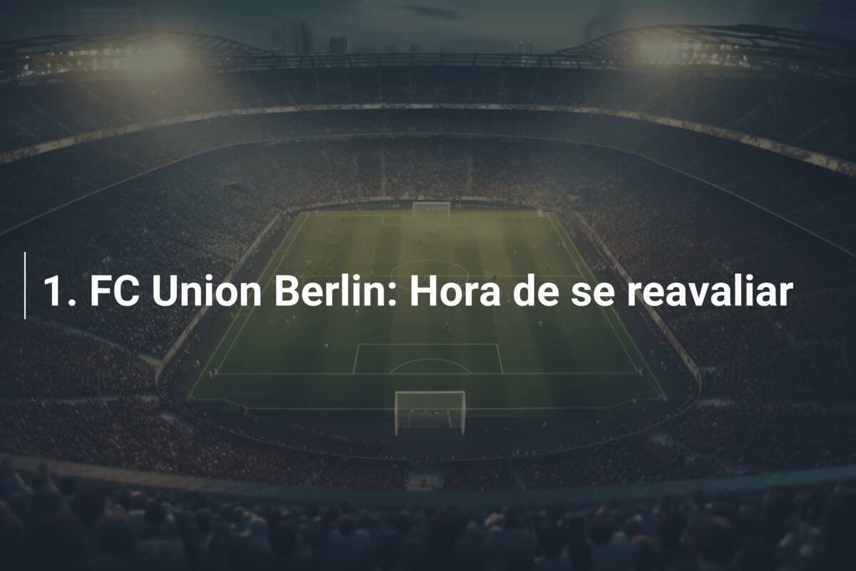 1. FC Union Berlin: Hora de se reavaliar