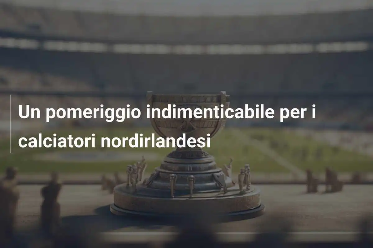 Un pomeriggio indimenticabile per i calciatori nordirlandesi