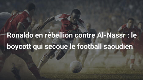 Ronaldo en rébellion contre Al-Nassr : le boycott qui secoue le football saoudien