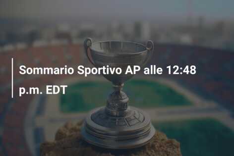 Sommario Sportivo AP alle 12:48 p.m. EDT