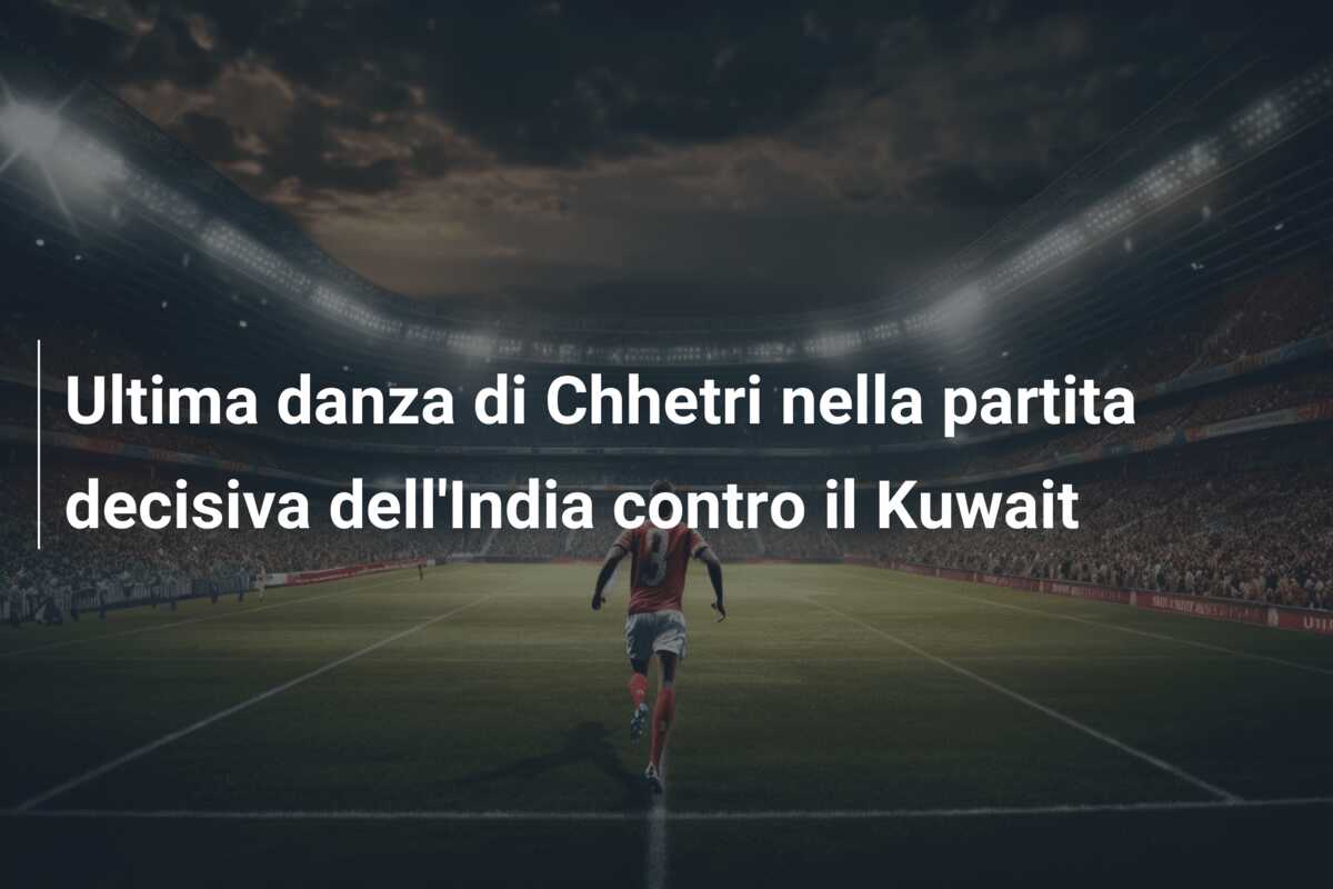 Ultima danza di Chhetri nella partita decisiva dell’India contro il Kuwait