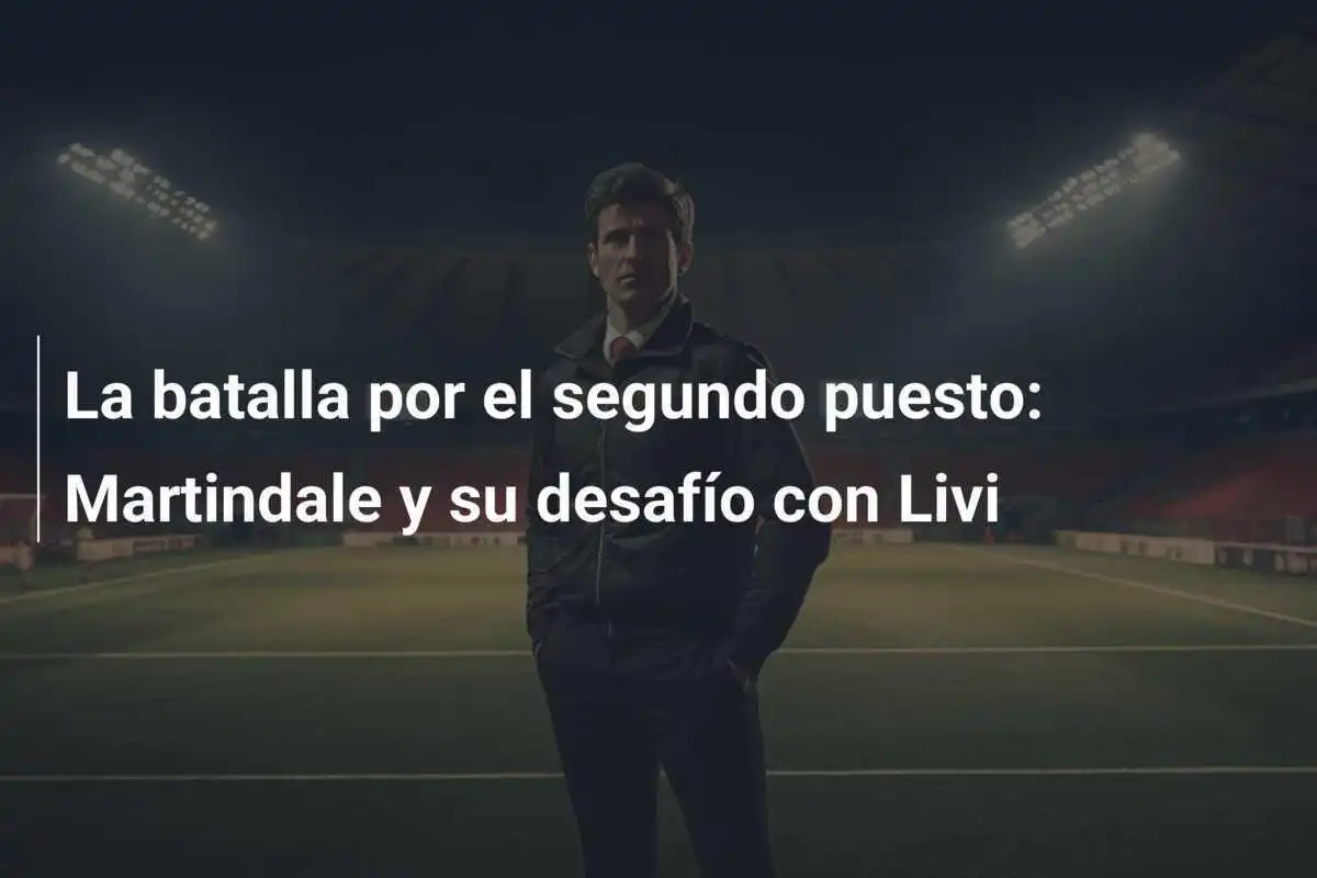 La batalla por el segundo puesto: Martindale y su desafío con Livi