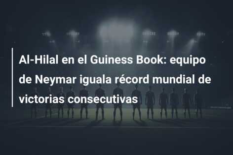 Al-Hilal en el Guiness Book: equipo de Neymar iguala récord mundial de victorias consecutivas