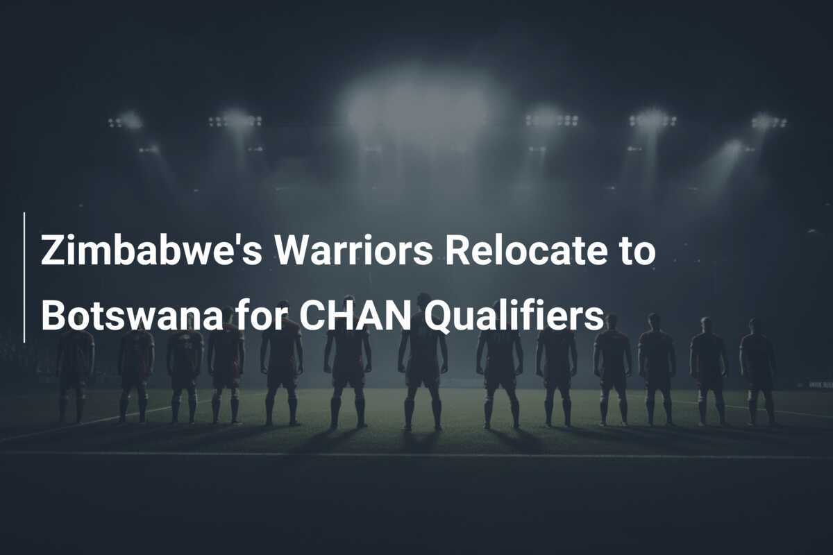 Warriors Zimbabwe przenoszą się do Botswany na eliminacje CHAN