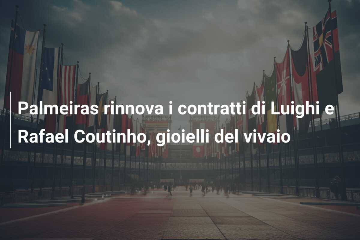 Palmeiras rinnova i contratti di Luighi e Rafael Coutinho, gioielli del vivaio