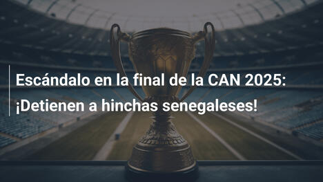 Escándalo en la final de la CAN 2025: ¡Detienen a hinchas senegaleses!