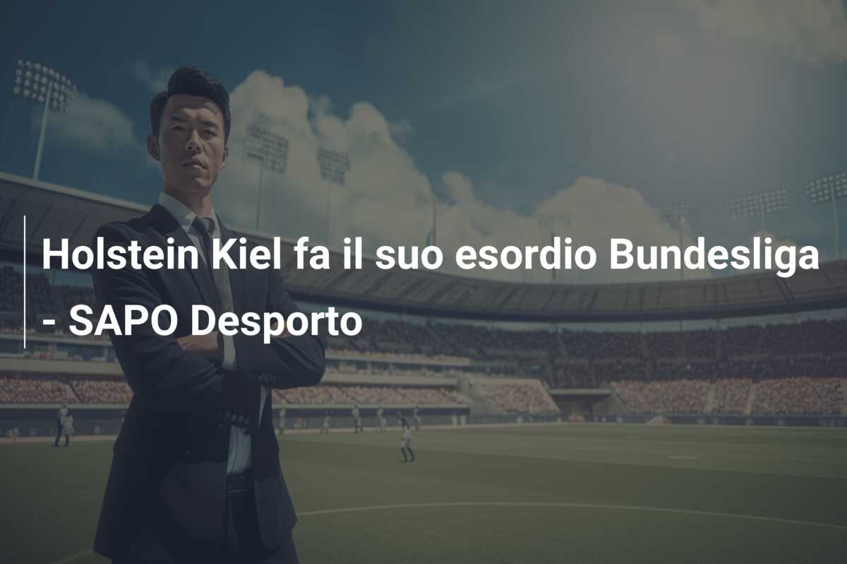 Holstein Kiel fa il suo esordio Bundesliga – SAPO Desporto