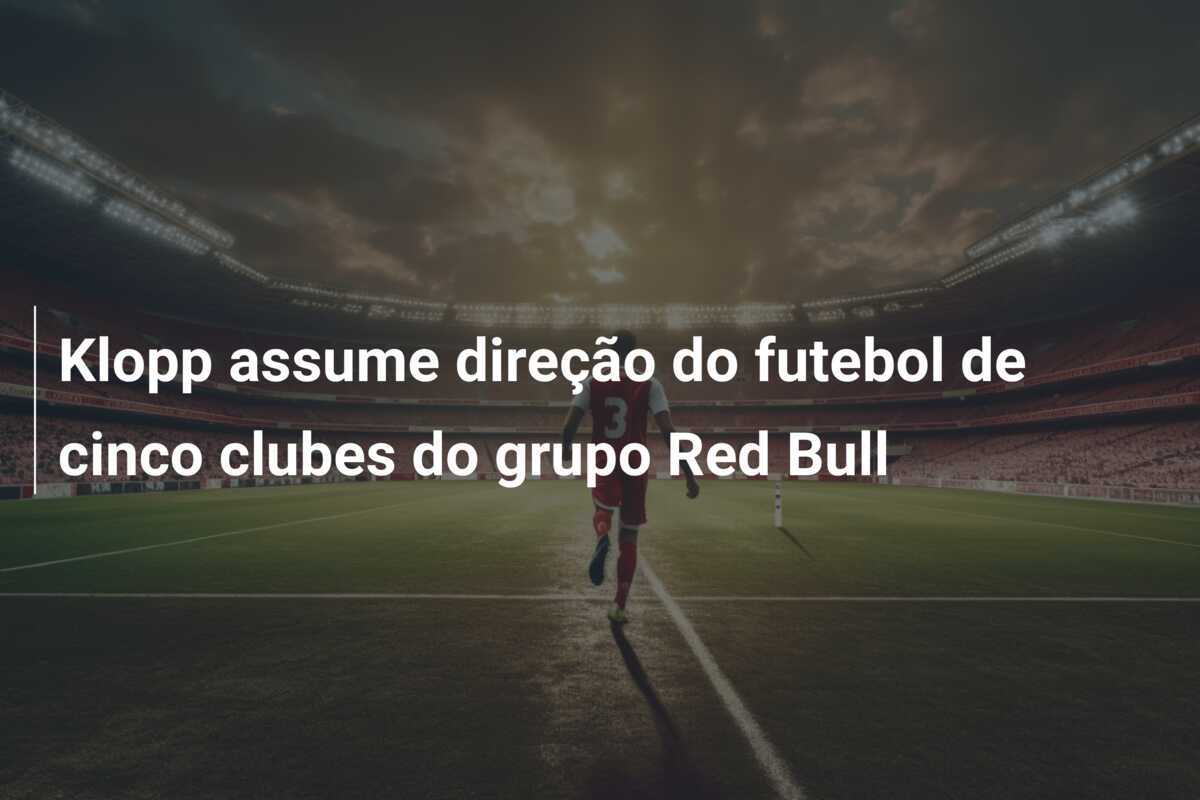 Klopp assume direção do futebol de cinco clubes do grupo Red Bull
