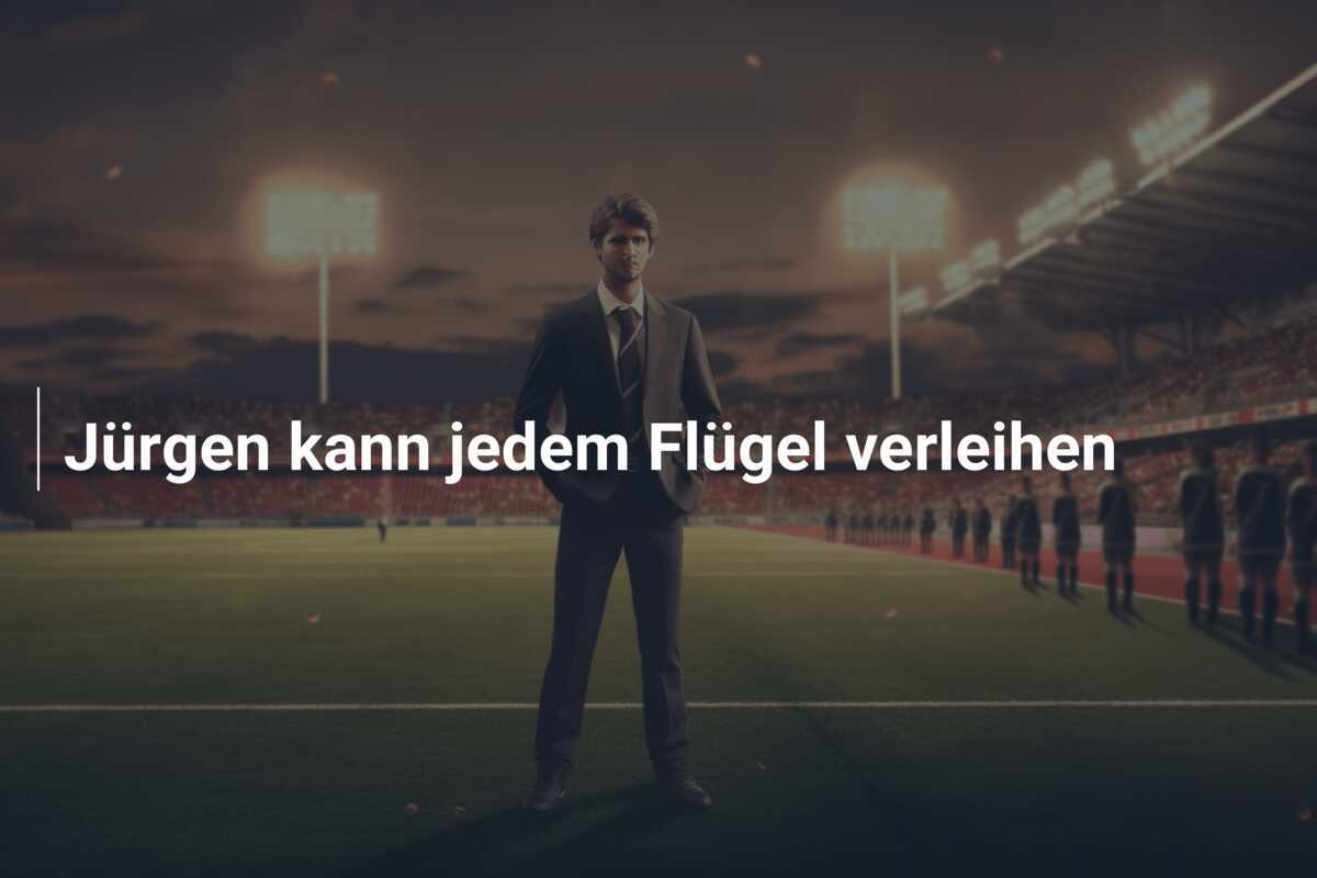 Jürgen kann jedem Flügel verleihen