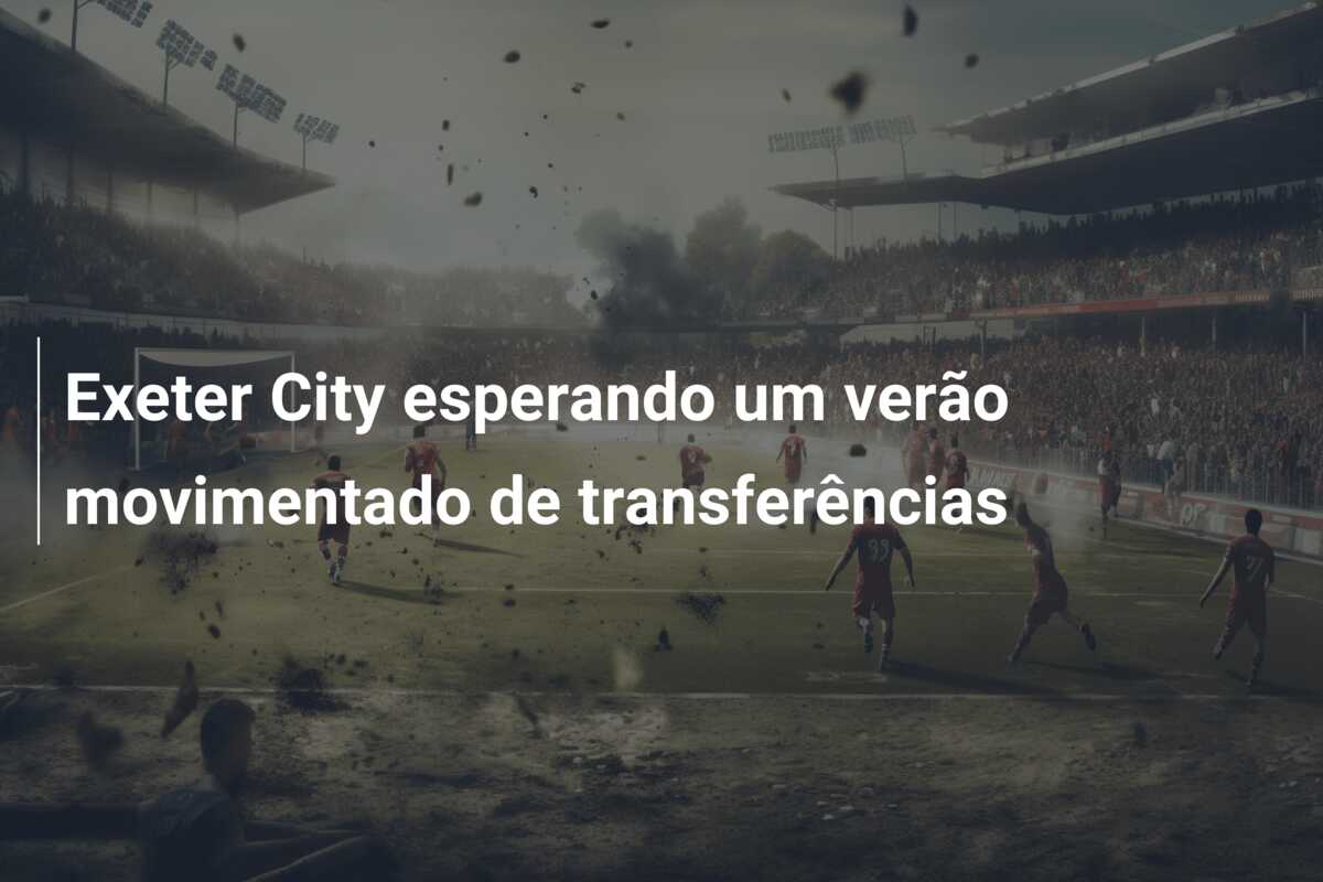 Exeter City esperando um verão movimentado de transferências