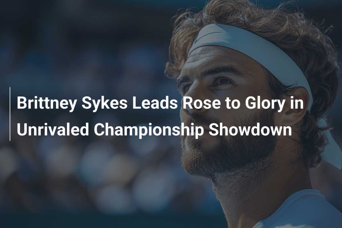 Brittney Sykes Leads Rose to Glory in Unrivaled Championship Showdown ...