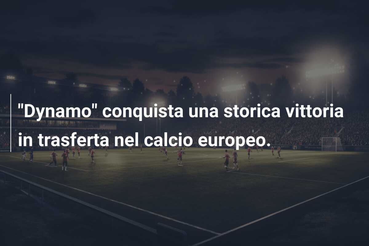 “Dynamo” conquista una storica vittoria in trasferta nel calcio europeo.