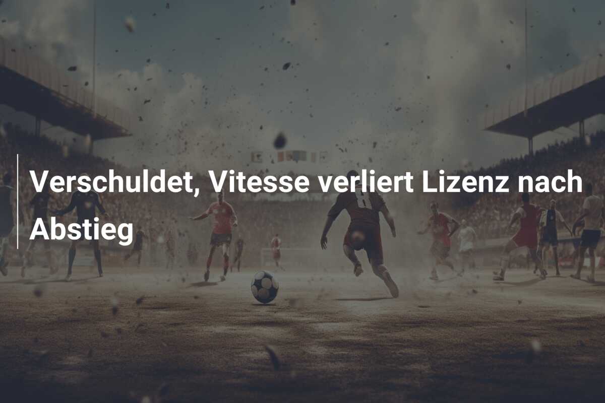 Verschuldet, Vitesse verliert Lizenz nach Abstieg