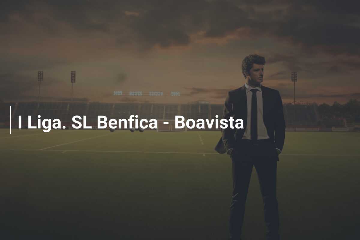 I Liga. SL Benfica - Boavista