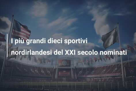 I più grandi dieci sportivi nordirlandesi del XXI secolo nominati