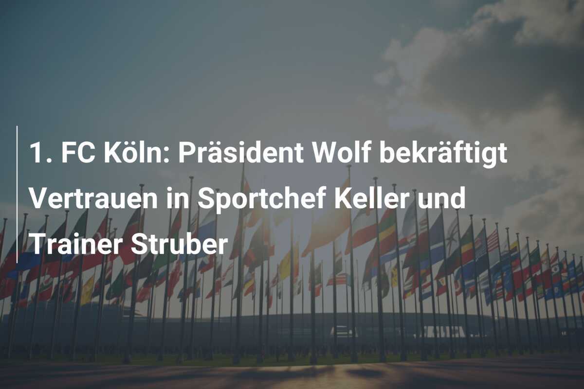 1. FC Köln: Präsident Wolf bekräftigt Vertrauen in Sportchef Keller und Trainer Struber