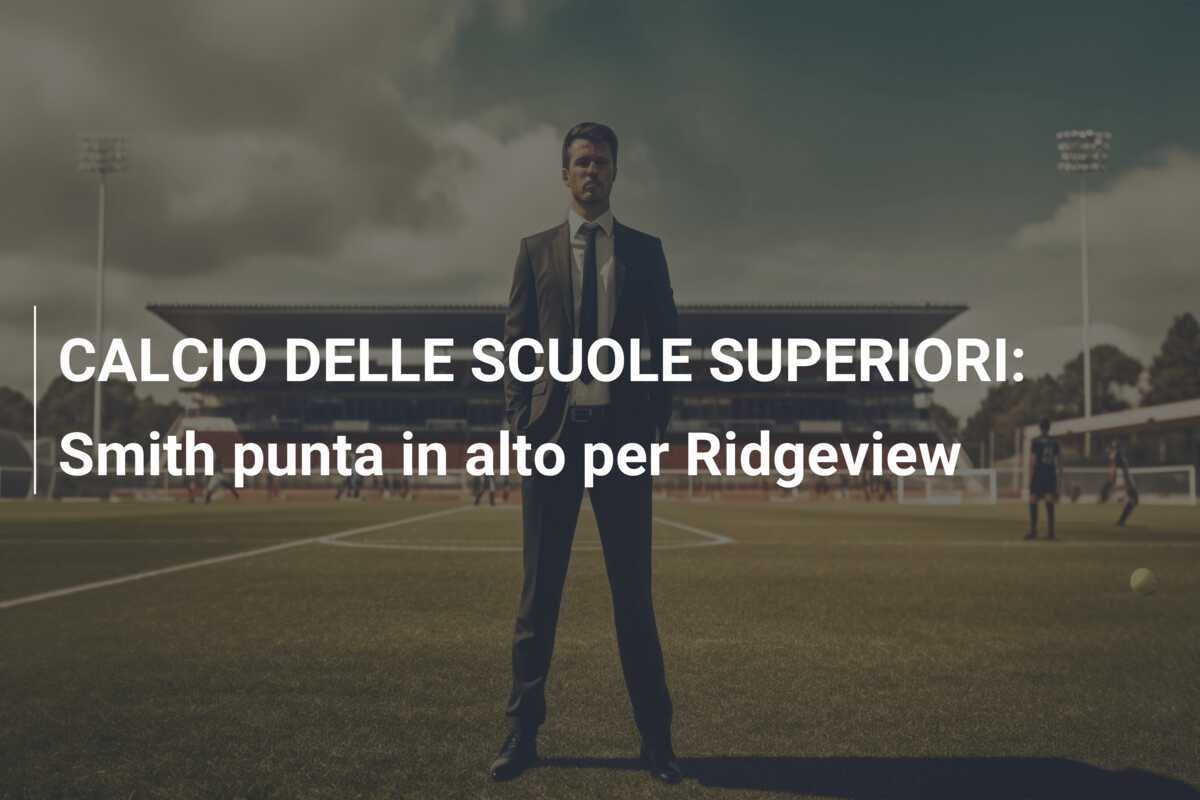 CALCIO DELLE SCUOLE SUPERIORI: Smith punta in alto per Ridgeview