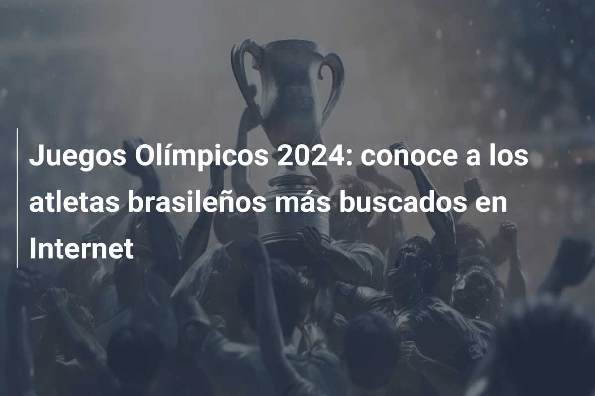 Juegos Olímpicos 2024: conoce a los atletas brasileños más buscados en Internet