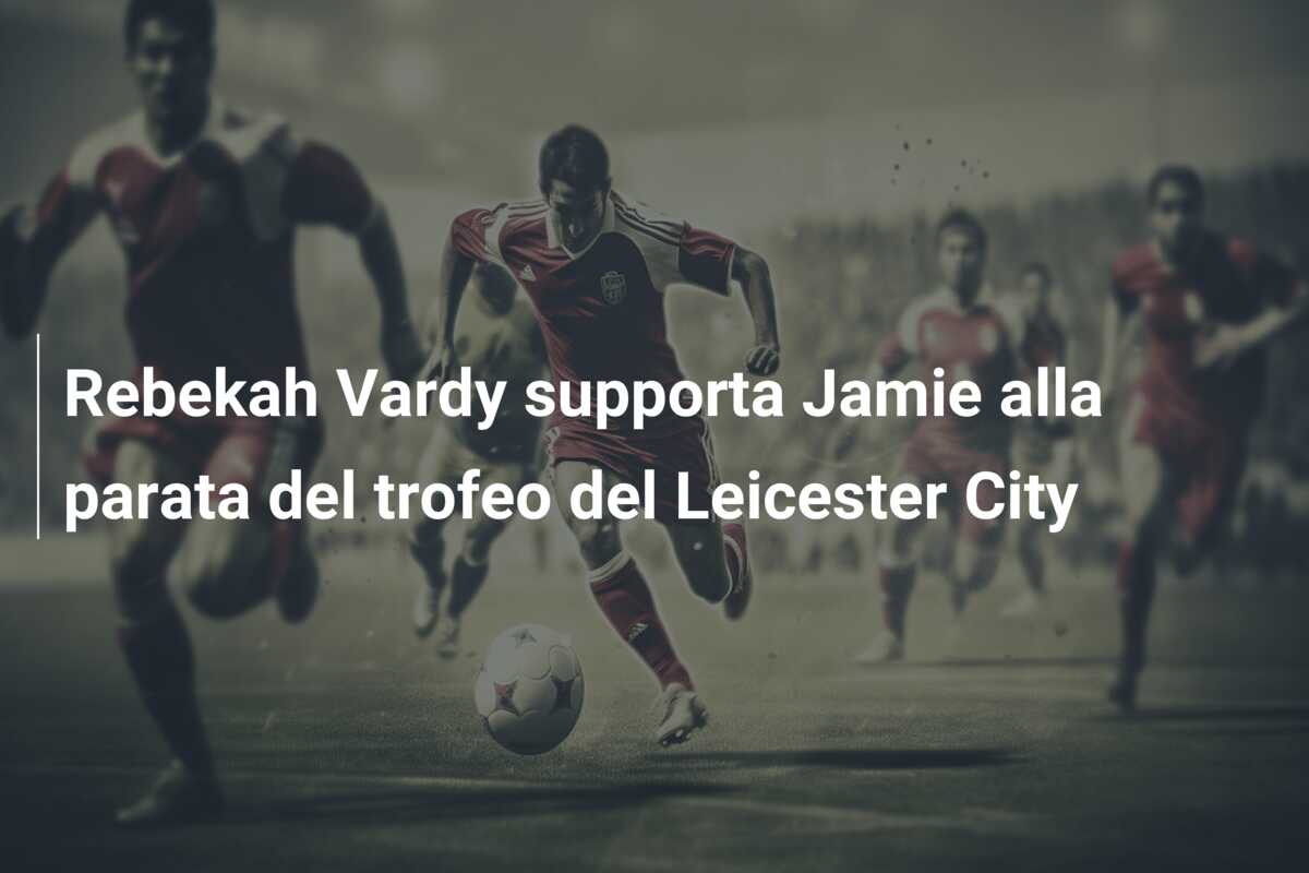 Rebekah Vardy supporta Jamie alla parata del trofeo del Leicester City